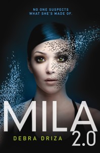 MILA 2.0 written by Debra Driza. Publisher is Katherine Tegen Books (March 12, 2013). Sold by HarperCollins Publishers.